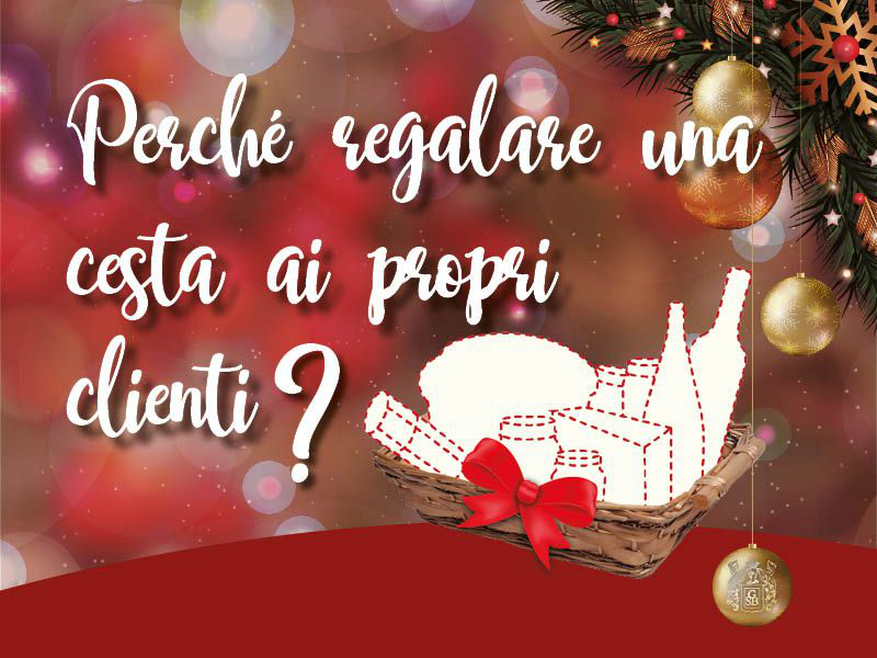 Perché regalare una cesta ai propri clienti?